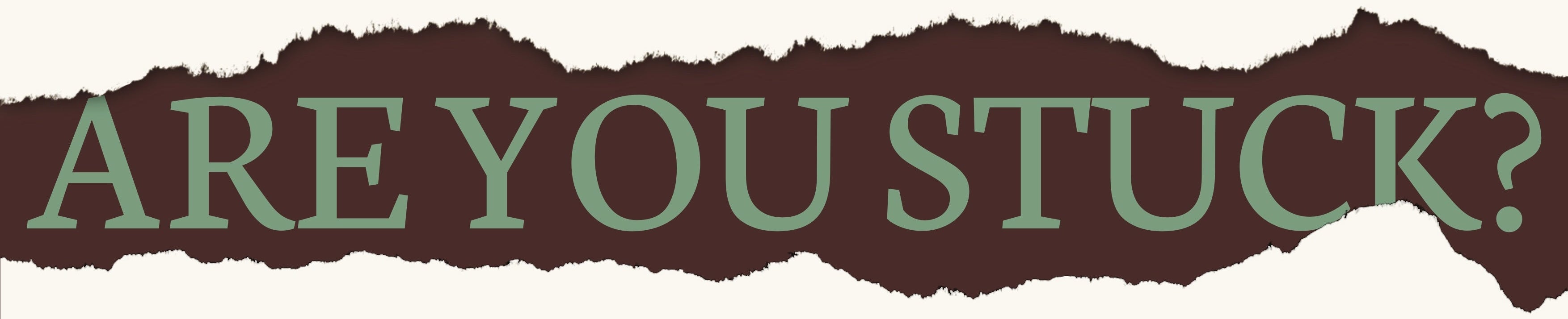 Text 'ARE YOU STUCK?' on a brown strip with a white background